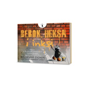 BEBOK, HEKSA I INKSI. RZECZ O ŚLĄSKICH STRACHACH..