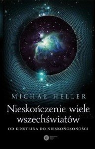 NIESKOŃCZENIE WIELE WSZECHŚWIATÓW, MICHAŁ HELLER