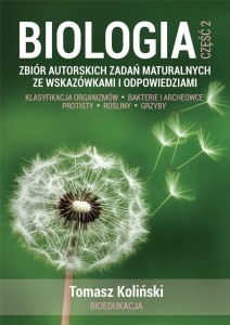 BIOLOGIA CZ.2 ZBIÓR AUTORSKICH ZADAŃ MATURALNYCH
