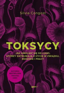 TOKSYCY. JAK UWOLNIĆ SIĘ OD LUDZI, KTÓRZY..