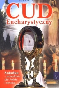 CUD EUCHARYSTYCZNY. SOKÓŁKA, HENRYK BEJDA