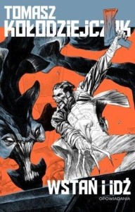 WSTAŃ I IDŹ, TOMASZ KOŁODZIEJCZAK
