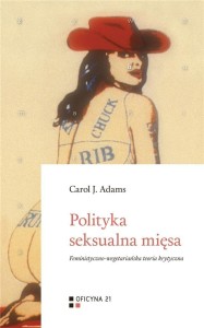 POLITYKA SEKSUALNA MIĘSA, CAROL J. ADAMS