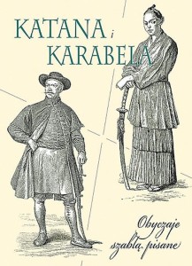 KATANA I KARABELA. OBYCZAJE SZABLĄ PISANE