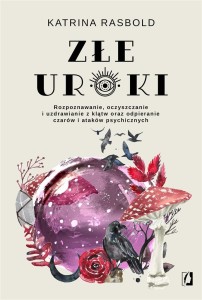ZŁE UROKI. ROZPOZNAWANIE, OCZYSZCZANIE..
