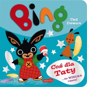 BING. COŚ DLA TATY, TED DEWAN