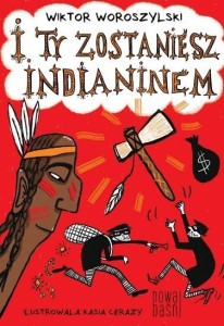 I TY ZOSTANIESZ INDIANINEM, WIKTOR WOROSZYLSKI