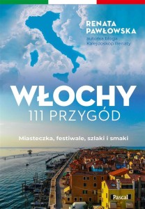 WŁOCHY. 111 PRZYGÓD, RENATA PAWŁOWSKA