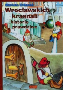 WROCŁAWSKICH KRASNALI HISTORIE PRAWDZIWE