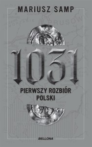 1031. PIERWSZY ROZBIÓR POLSKI, MARIUSZ SAMP
