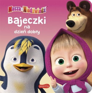 MASZA I NIEDŹWIEDŹ. BAJECZKI NA DZIEŃ DOBRY