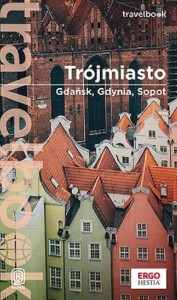 TRÓJMIASTO. GDAŃSK, GDYNIA, SOPOT. TRAVELBOOK W.3