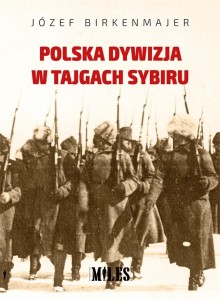 POLSKA DYWIZJA W TAJGACH SYBIRU, JÓZEF BIRKENMAJER
