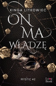 MYSTIC T.2 ON MA WŁADZĘ, KINGA LITKOWIEC
