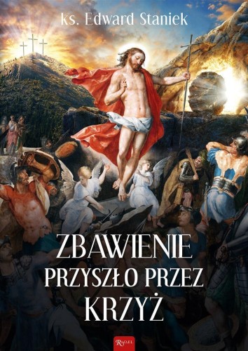 Zbawienie przyszło przez krzyż, ks. Edward Staniek