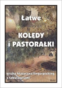 ŁATWE KOLĘDY I PASTORAŁKI. GITARA KLASYCZNA...