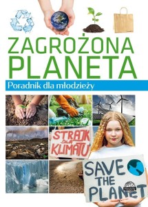 PORADNIK DLA MŁODZIEŻY. ZAGROŻONA PLANETA