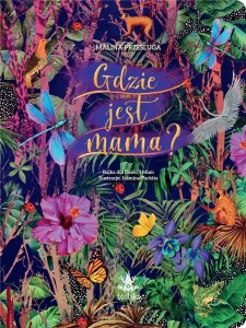 GDZIE JEST MAMA?, MALINA PRZEŚLUGA