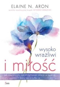 WYSOKO WRAŻLIWI I MIŁOŚĆ, ELAINE N. ARON
