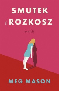 SMUTEK I ROZKOSZ, MEG MASON