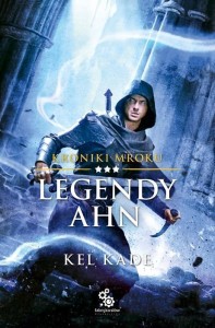 KRONIKI MROKU T.3 LEGENDY AHN, KEL KADE