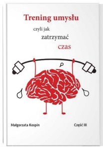 TRENING UMYSŁU CZ.3, MAŁGORZATA KOSPIN