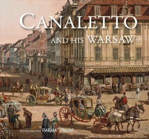 CANALETTO AND HIS WARSAW, BOGNA PARMA