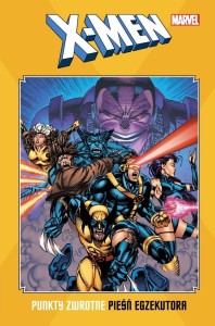 X-MEN. PUNKTY ZWROTNE. PIEŚŃ EGZEKUTORA