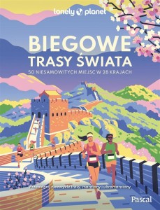 BIEGOWE TRASY ŚWIATA. 50 NIESAMOWITYCH MIEJSC..