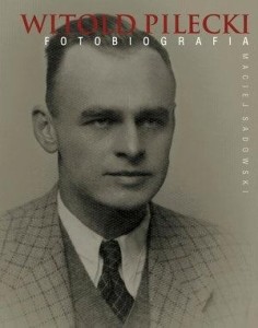 WITOLD PILECKI. FOTOBIOGRAFIA, MACIEJ SADOWSKI