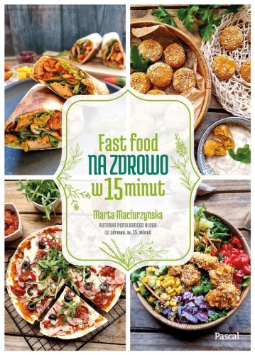 Fast Food na zdrowo w 15 minut, Marta Maciurzyńska