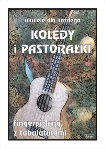 UKULELE DLA KAŻDEGO. KOLĘDY I PASTORAŁKI NA...