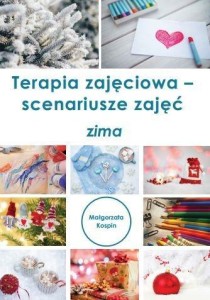 TERAPIA ZAJĘCIOWA - SCENARIUSZE ZAJĘĆ ZIMA