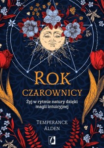ROK CZAROWNICY. ŻYJ W RYTMIE NATURY DZIĘKI MAGII..