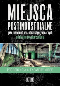 MIEJSCA POSTINDUSTRIALNE JAKO PRZEDMIOT BADAŃ...
