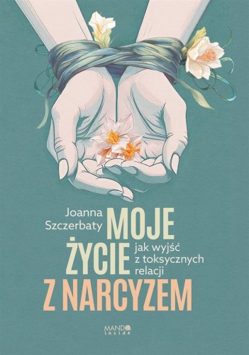 Moje życie z narcyzem, Joanna Szczerbaty