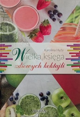 Wielka księga zdrowych koktajli, Karolina Hyży