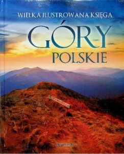 WIELKA ILUSTROWANA KSIĘGA. GÓRY POLSKIE