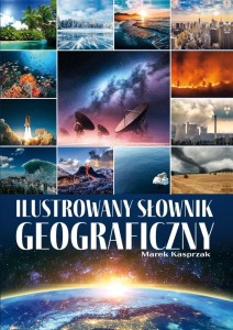 ILUSTROWANY SŁOWNIK GEOGRAFICZNY, MAREK KASPRZAK