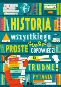 HISTORIA WSZYSTKIEGO. PROSTE ODPOWIEDZI NA...