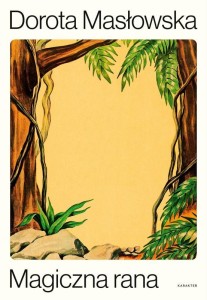 MAGICZNA RANA, DOROTA MASŁOWSKA