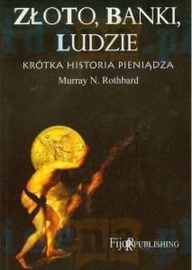 ZŁOTO, BANKI, LUDZIE - KRÓTKA HISTORIA PIENIĄDZA