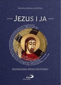 JEZUS I JA, JOANNA JURGAŁA-JURECZKA