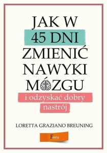 JAK W 45 DNI ZMIENIĆ NAWYKI MÓZGU I ODZYSKAĆ...