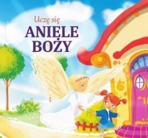 UCZĘ SIĘ ANIELE BOŻY, PRACA ZBIOROWA