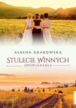 Stulecie Winnych. Opowiadania, Ałbena Grabowska