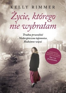 ŻYCIE, KTÓREGO NIE WYBRAŁAM, KELLY RIMMER