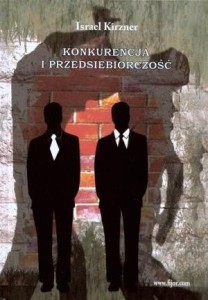 KONKURENCJA I PRZEDSIĘBIORCZOŚĆ, ISRAEL KIRZNER