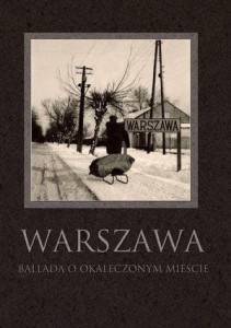 WARSZAWA. BALLADA O OKALECZONYM MIEŚCIE