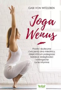 JOGA WENUS. PROSTE I SKUTECZNE ĆWICZENIA
